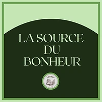 La Source Du Bonheur