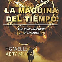 La Máquina del Tiempo: The Time Machine en Español