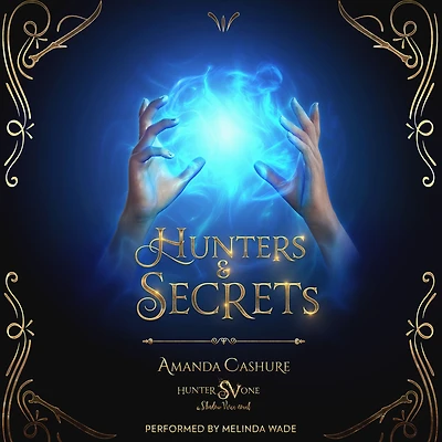 Hunters & Secrets: Tips for surviving your enemies (especially when they have swords, magic, and are hot as hell)
