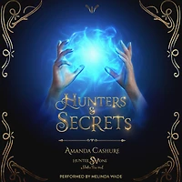 Hunters & Secrets: Tips for surviving your enemies (especially when they have swords, magic, and are hot as hell)