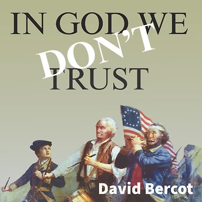 In God We Don't Trust: A Look at The Founding of America in the Light of Jesus' Teachings