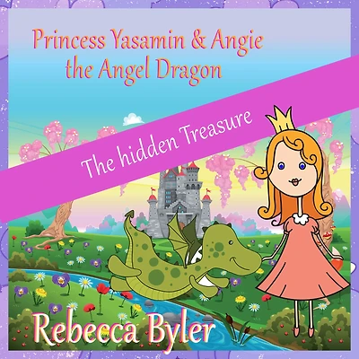 Princess Yasamin and her Angel Dragon: The Hidden Treasure
