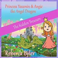 Princess Yasamin and her Angel Dragon: The Hidden Treasure