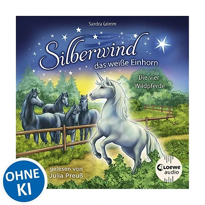 Silberwind, das weiße Einhorn (Band 3) - Die vier Wildpferde: Begleite das Einhorn Silberwind auf seinen Abenteuern