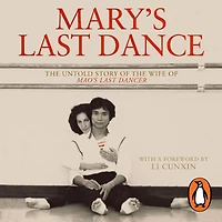 Mary's Last Dance: the untold story of wife Mao's Dancer