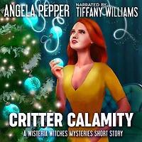 Critter Calamity: A Wisteria Witches Mysteries Christmas Short Story