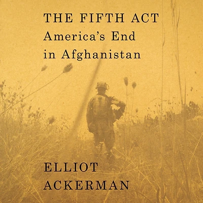The Fifth Act: America's End Afghanistan