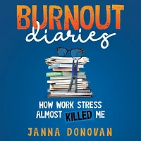 BURNOUT DIARIES: How Work Stress Almost Killed Me