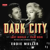 Dark City: The Lost World of Film Noir (Revised and Expanded Edition)