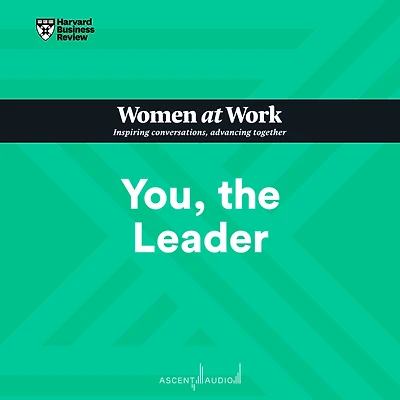 You, the Leader (HBR Women at Work Series)