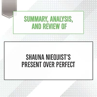 Summary, Analysis, and Review of Shauna Niequist's Present Over Perfect