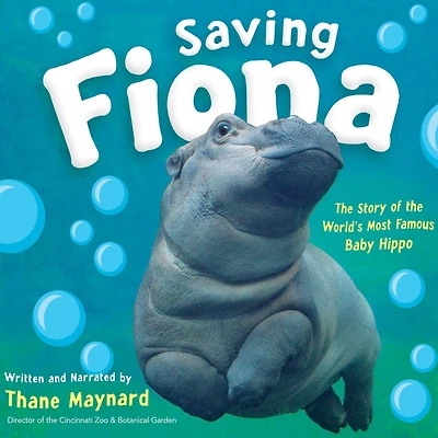 Saving Fiona: the Story of World's Most Famous Baby Hippo (AUDIO)