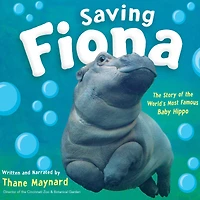 Saving Fiona: the Story of World's Most Famous Baby Hippo (AUDIO)