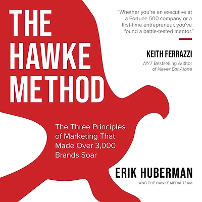 The Hawke Method: Three Principles of Marketing that Made Over 3,000 Brands Soar