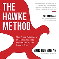 The Hawke Method: Three Principles of Marketing that Made Over 3,000 Brands Soar