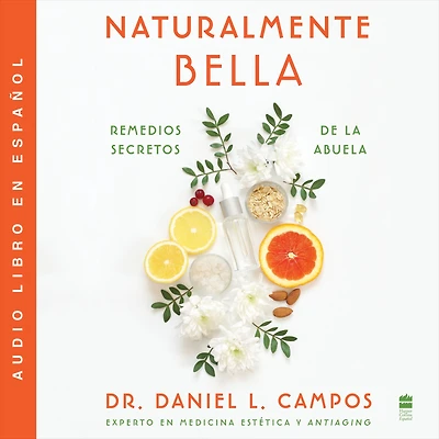 Naturally Beautiful  Naturalmente Bella: Grandma's Secret Remedies Remedios secretos de la abuela