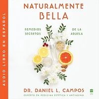 Naturally Beautiful  Naturalmente Bella: Grandma's Secret Remedies Remedios secretos de la abuela