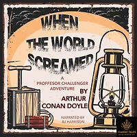 When the World Screamed (Professor Challenger Series)