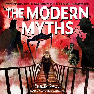 the Modern Myths: Adventures Machinery of Popular Imagination