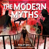 the Modern Myths: Adventures Machinery of Popular Imagination