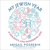 My Jewish Year: 18 Holidays, One Wondering Jew