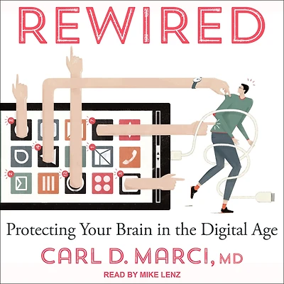 Rewired: Protecting Your Brain the Digital Age