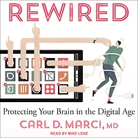 Rewired: Protecting Your Brain the Digital Age
