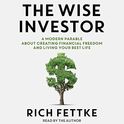 Wise Investor: A Modern Parable about Creating Financial Freedom and Living Your Best Life