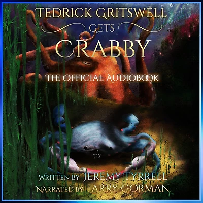 Tedrick Gritswell Gets Crabby