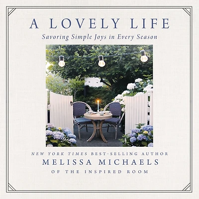 A Lovely Life: Savoring Simple Joys Every Season