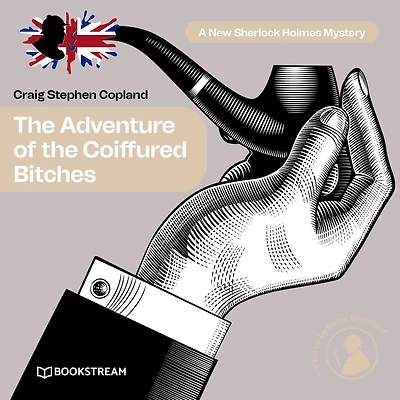 Adventure of the Coiffured Bitches, The - A New Sherlock Holmes Mystery, Episode 14 (Unabridged)