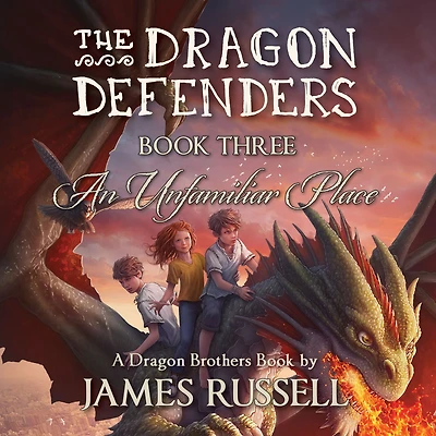 Dragon Defenders, The - Book Three: An Unfamiliar Place
