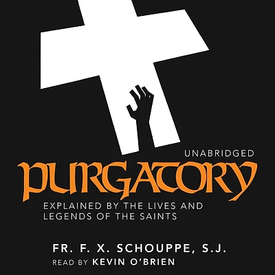 Purgatory: Explained by the Lives and Legends of Saints