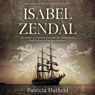 Isabel Zendal: The History of a Spanish Nurse and Her Humanitarian Work During the Smallpox Pandemic