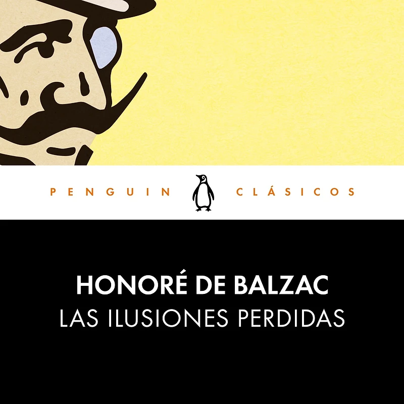 Las ilusiones perdidas: (Original French: Illusions perdues)