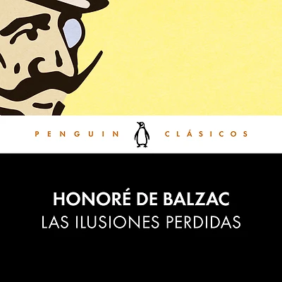 Las ilusiones perdidas: (Original French: Illusions perdues)