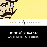 Las ilusiones perdidas: (Original French: Illusions perdues)