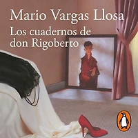 Los cuadernos de Don Rigoberto / The Notebooks of