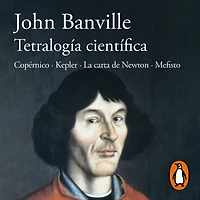Tetralogía científica: Copérnico · Kepler La carta de Newton Mefisto
