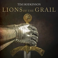 Lions of the Grail: a gripping medieval adventure featuring an Irish Knight Templar