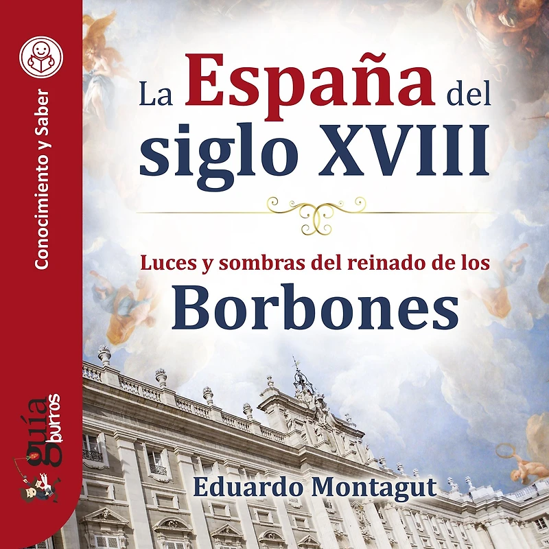 GuíaBurros: La España del siglo XVIII: Luces y sombras reinado de los Borbones