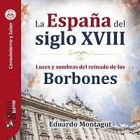GuíaBurros: La España del siglo XVIII: Luces y sombras reinado de los Borbones
