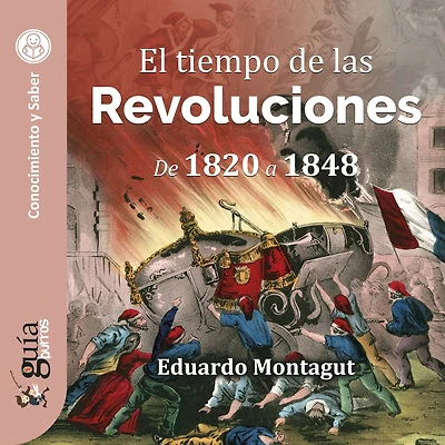 GuíaBurros: El tiempo De las Revoluciones: 1820 a 1848