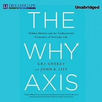 The Why Axis: Hidden Motives and the Undiscovered Economics of E