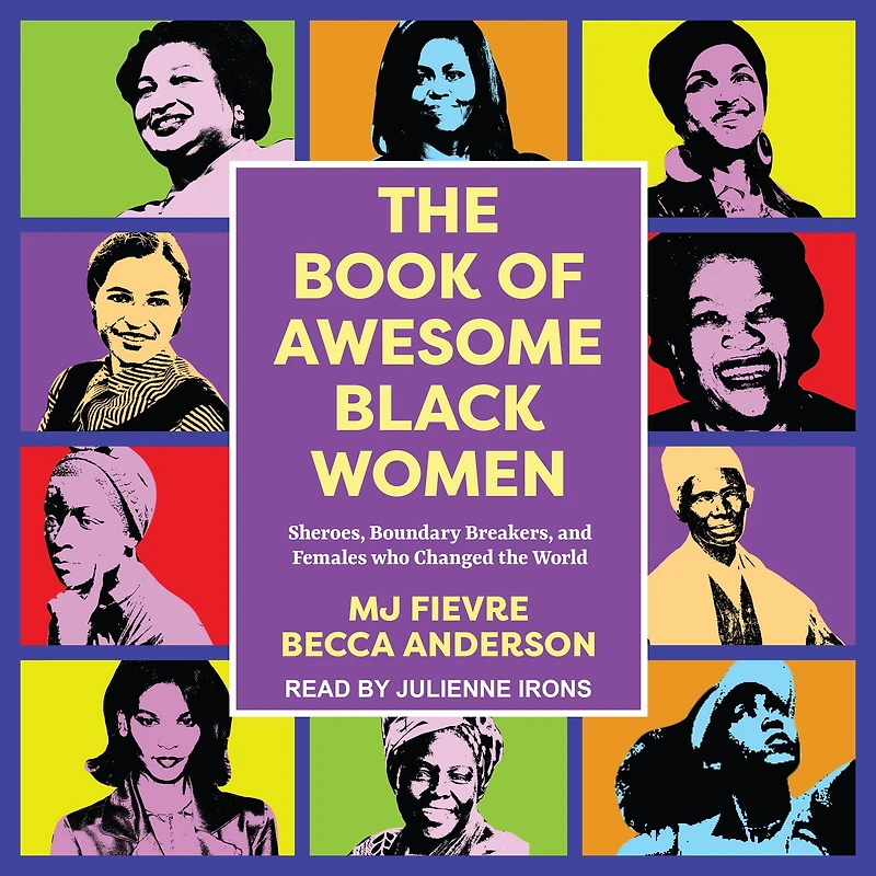 The Book of Awesome Black Women: Sheroes, Boundary Breakers, and Females Who Changed the World