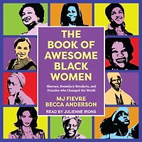 The Book of Awesome Black Women: Sheroes, Boundary Breakers, and Females Who Changed the World