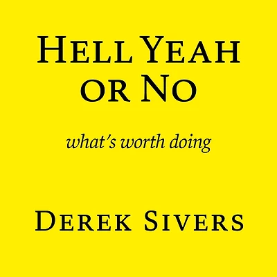 Hell Yeah or No: what's worth doing