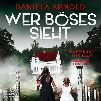 Wer Böses sieht - Norwegen-Thriller (ungekürzt)