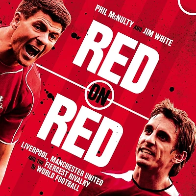 Red on Red: Liverpool, Manchester United and the fiercest rivalry world football