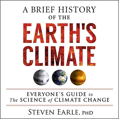 A Brief History of the Earth's Climate: Everyone's Guide to Science Climate Change